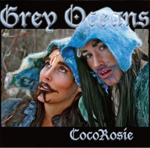 CocoRosie - Grey Oceans