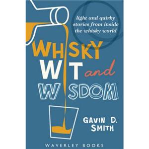 Whisky Wit & Wisdom - Gavin D. Smith